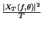 $ {\frac{\left\vert X_{T}\left( f,\theta \right) \right\vert ^{2}}{T}}$