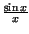 $ {\frac{\sin x}{x}}$